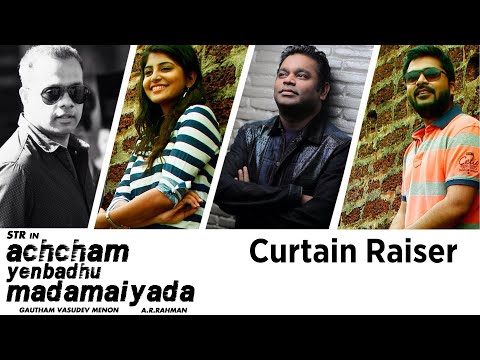 Achcham Yenbadhu Madamaiyada – Curtain Raiser | A R Rahman | Gautham Menon | STR