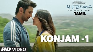 Konjam Video Song || M.S.Dhoni – Tamil || Sushant Singh Rajput, Kiara Advani