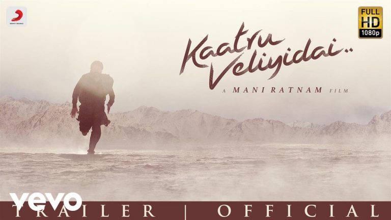 Kaatru Veliyidai – Trailer | Mani Ratnam, AR Rahman | Karthi, Aditi