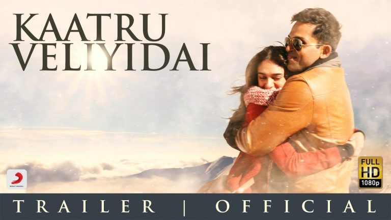 Kaatru Veliyidai – Trailer 2 | Mani Ratnam | A R Rahman | Karthi | Aditi Rao Hydari