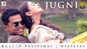 Kaatru Veliyidai – Jugni Video | AR Rahman | Karthi, Aditi Rao