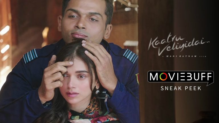 Kaatru Veliyidai – Moviebuff Sneak Peek #2 | Karthi, Aditi Rao Hydari | Mani Ratnam, AR Rahman