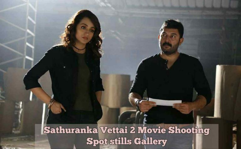Sathuranka Vettai 2 Movie Shooting Spot stills Gallery