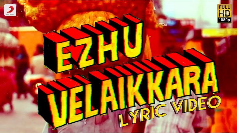 Velaikkaran – Ezhu Velaikkara Lyric Video | Sivakarthikeyan, Nayanthara | Anirudh Ravichander