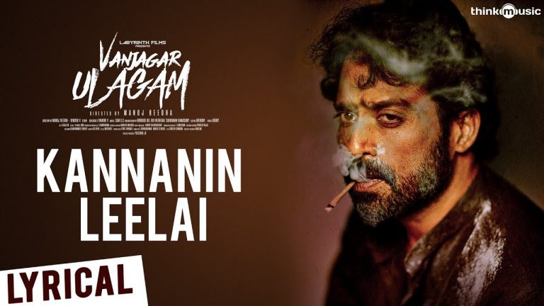 Vanjagar Ulagam | Kannanin Leelai Lyrics in English | Guru Somasundaram | Sam C.S. | Manoj Beedha