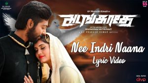 Nee Indri Naana – Lyric Video | Adangathey | G.V. Prakash Kumar, Surabhi | Shanmugam Muthusamy
