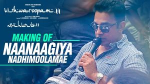 Vishwaroopam 2 – Naanaagiya Nadhimoolamae Making | Kamal Haasan | Ghibran