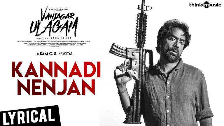 Vanjagar Ulagam | Kannadi Nenjan Song Lyrical Video | Guru Somasundaram | Sam C.S | Manoj Beedha