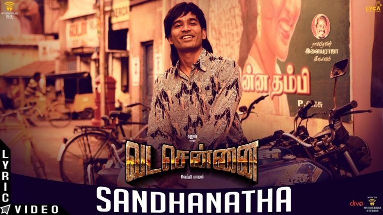 VADACHENNAI – Sandhanatha (Lyric Video) | Dhanush | Vetri Maaran | Santhosh Narayanan