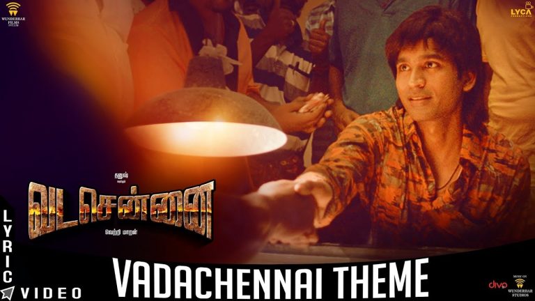 VADACHENNAI – VadaChennai Theme | Dhanush | Vetri Maaran | Santhosh Narayanan | Wunderbar Films