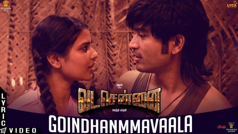 VADACHENNAI – Goindhammavaala (Lyric Video) | Dhanush | Vetri Maaran | Santhosh Narayanan