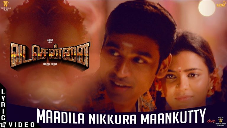 VADACHENNAI – Maadila Nikkura Maankutty (Lyric Video) | Dhanush | Vetri Maaran | Santhosh Narayanan