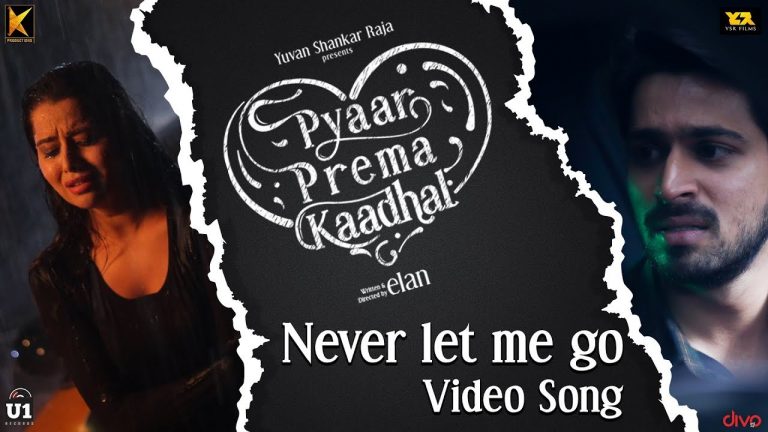 Never Let Me Go (Video Song) | Pyaar Prema Kaadhal | Harish Kalyan, Raiza | Yuvan | Elan