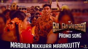 VADACHENNAI – Maadila Nikkura Maankutty (Video Song Promo) | Dhanush | Vetri Maaran