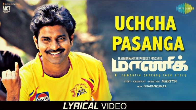 Uchcha Pasanga – Lyrical | Maaniik | MaKaPa Anand | Dharan Kumar | Mirchi Vijay | Martyn | Yogi Babu