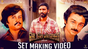 VADACHENNAI – Set Making | Dhanush | Vetri Maaran | Santhosh Narayanan | Releasing on Oct 17th