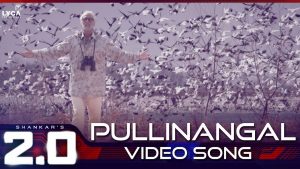 Pullinangal – Official Video Song | 2.0 [Tamil] | Rajinikanth | Akshay Kumar | A R Rahman | Shankar