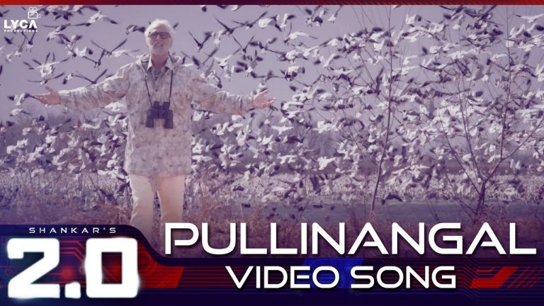 Pullinangal – Official Video Song | 2.0 [Tamil] | Rajinikanth | Akshay Kumar | A R Rahman | Shankar