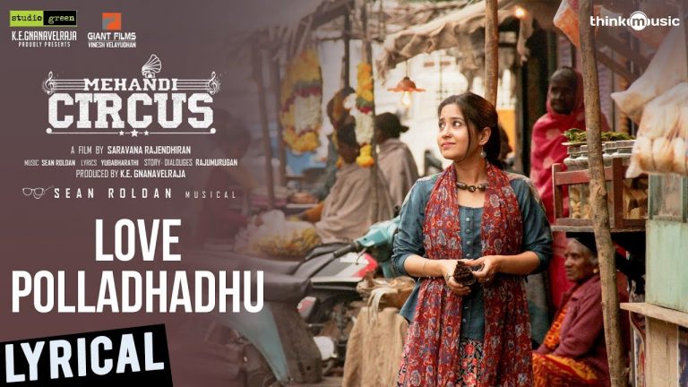 Mehandi Circus | Love Polladhadhu Song Lyrical | Sean Roldan | Rangaraj, Shweta Tripati