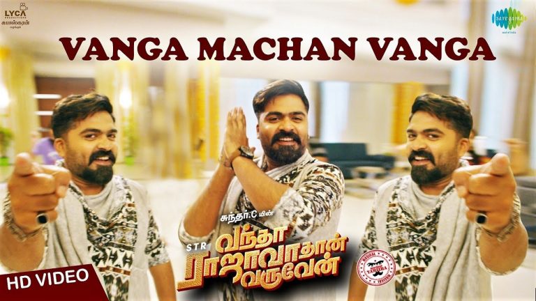 Vanga Machan Vanga | Video | Vantha Rajavathaan Varuven | STR | Hiphop Tamizha | Sundar C | LYCA