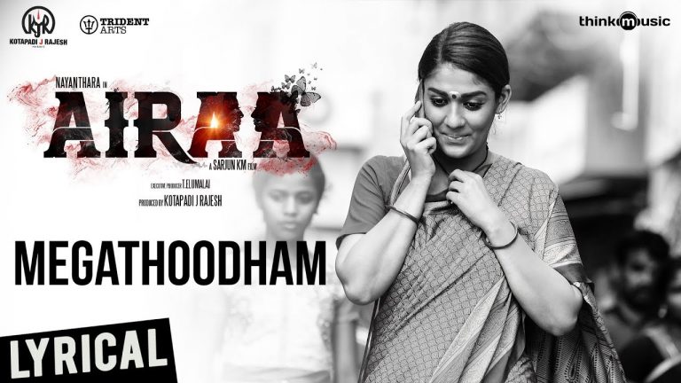 Airaa | Megathoodham Lyrical | Nayanthara, Kalaiyarasan | Thamarai | Sarjun KM | Sundaramurthy KS