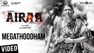 Airaa | Megathoodham Video Song | Nayanthara, Kalaiyarasan | Thamarai | Sarjun KM | Sundaramurthy KS