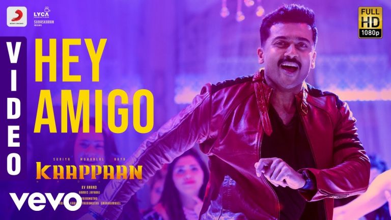 Kaappaan – Hey Amigo Video | Suriya, Sayyeshaa | Harris Jayaraj | K.V. Anand