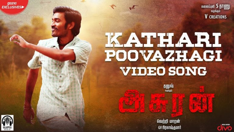 Asuran – Kathari Poovazhagi (Video Song) | Dhanush | Vetri Maaran | G V Prakash | Kalaippuli S Thanu