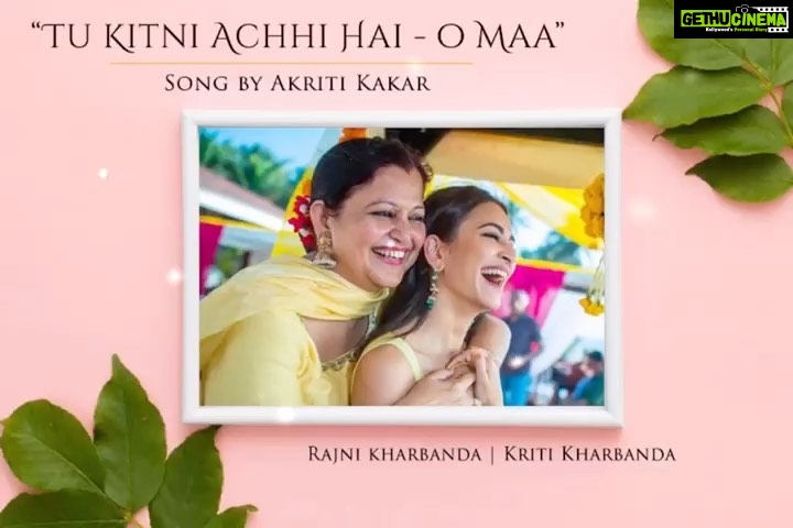 Kriti Kharbanda Instagram - MA ❤️ My favourite person, my favourite place, my favourite emotion. So basically, yeh Meri favourite hai! ❤️ I love u mama. @slg.rajni aap ho toh hum hain. Aap nahin toh kuch nahin! ❤️ . . . A big shout out to @akritikakar for this beautiful rendition, and a bigger thank u for making me a part of it. Mama loves this and so do I! This song is an emotion that everyone relates to. And your voice just adds to that emotion. I love u. ❤️ P.s. link in bio ❤️