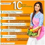Shilpa Shetty Instagram - Create healthy habits, not restrictions. You cannot control everything that goes on in your life, but you can surely control what, how, when and how much you are eating. So here it is... listing down 10 tips for you to keep a check on your habits that will help you in your mindful eating voyage to good health. P.S.: We realised there was an error in point 2 hence revised the post. Eating while watching TV and digestion are linked, as one is unable to process how much is being eaten, in turn not being able to properly digest the amount or kind of food being eaten. Also remember, food must be eaten with gratitude while concentrating on chewing to gain maximum benefits from your meals. #ShilpaKaMantra #TuesdayThoughts #mindfuleating #goodhealth #healthylifestyle #beaware #tips #healthyhabits #labelreading #healthtips #gratitude #mindfulness