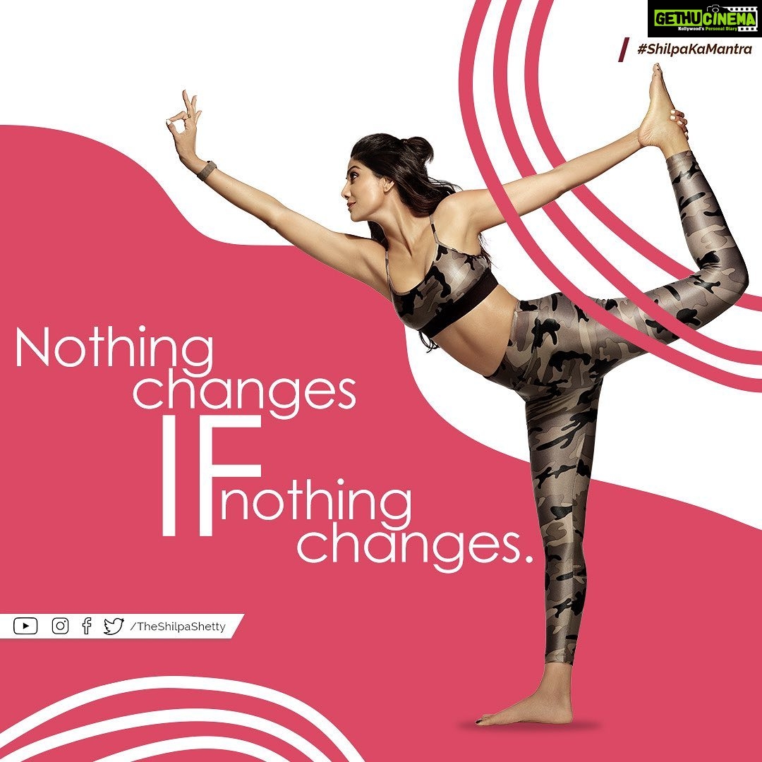 Shilpa Shetty Instagram - The only constant in life, ironically, is ‘CHANGE’. If you don’t like how your work is shaping up, or how your fitness has taken a backseat, or something doesn’t feel right, then it’s time to make some changes. Learn new skills, manage your time better through the day, try to fit in half an hour of exercising daily, make your to-do lists and check off everything that gets done... take small steps before you take a leap. You will start seeing an improvement in all areas of life. Do it - for yourself! All the best! . . . . . #SwasthRahoMastRaho #ShilpaKaMantra #GetFit2020 #IndiaFightsCorona #StayHomeStaySafe #BeTheChange