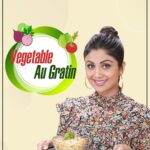 Shilpa Shetty Instagram - Nothing beats sharing a warm, hearty meal with your family... and the Vegetable Au Gratin is perfect for it. It appeals to everyone and is just so filling! You must try out this nutritious and delicious recipe, this Holiday Season. #SwasthRahoMastRaho #TastyThursday #SSApp #recipe #healthy #eatright