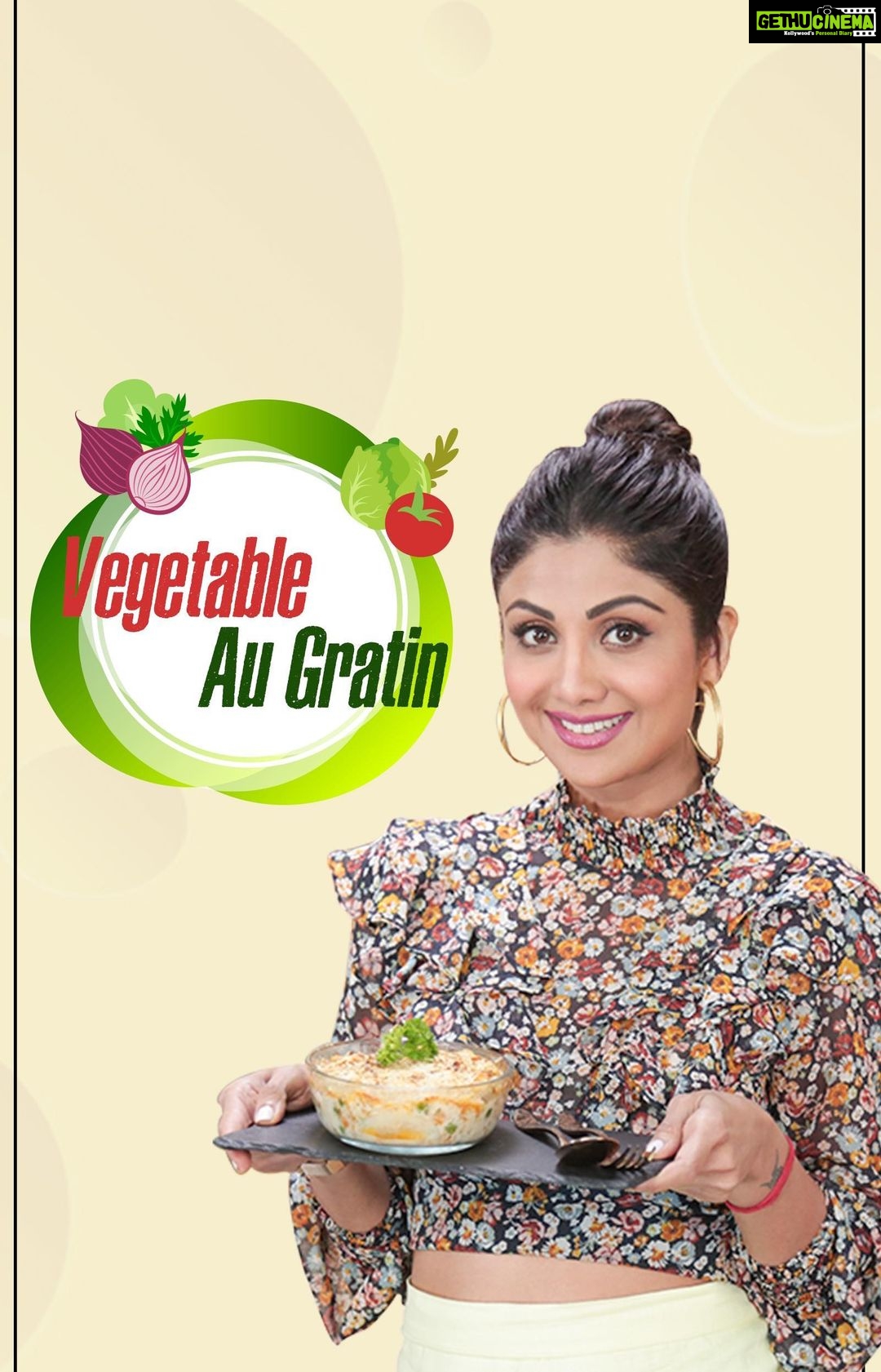 Shilpa Shetty Instagram - Nothing beats sharing a warm, hearty meal with your family... and the Vegetable Au Gratin is perfect for it. It appeals to everyone and is just so filling! You must try out this nutritious and delicious recipe, this Holiday Season. #SwasthRahoMastRaho #TastyThursday #SSApp #recipe #healthy #eatright