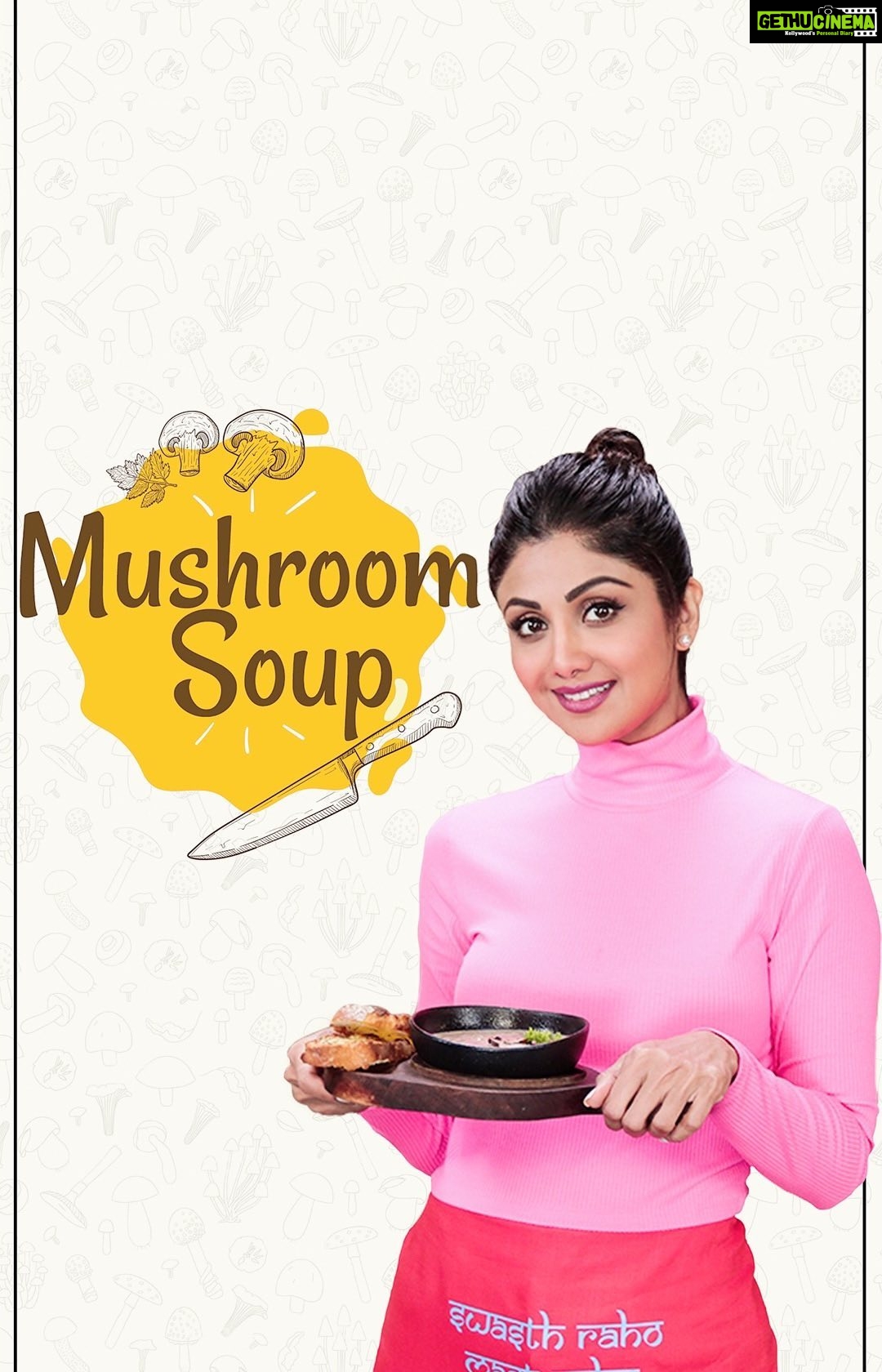 Shilpa Shetty Instagram - Any recipe with mushrooms makes for such hearty meals that they’re perfect for this unpredictable weather. Go in for a bowl of the Mushroom Soup and let it work its magic. You never know, it could become your new comfort food. #SwasthRahoMastRaho #TastyThursdays #SSApp #mushroom #soups