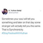 Yuthan Balaji Instagram - That’s #synchronicity #staypositivewithyuthan • • • #positivity #positivevibes #positivequotes #quotes #quoteoftheday #motivationalquotes #bepositive #motivated #motivation #positive #motivator #scorpio #spirituality #awakening Yuthan Balaji