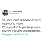 Yuthan Balaji Instagram - Top secret to attain #peace in this materialistic world. Make sure you don’t rely on anything for #happiness 😇 #staypositivewithyuthan • • • #positivity #positivevibes #positivequotes #quotes #quoteoftheday #motivationalquotes #bepositive #motivated #motivation #positive #motivator #scorpio #spirituality #awakening Yuthan Balaji
