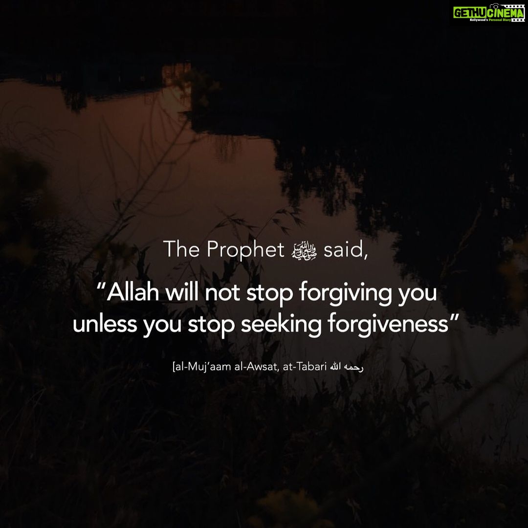 Zaira Wasim - 61K Likes - Uqbah ibn ‘Amir reported:
A man came to the Messenger of Allah, peace and blessings be upon him, and he said, “O Messenger of Allah, one of us has committed a sin.” The Prophet said, “It will be written against him.”
The man said, “Then he has sought forgiveness and repented.” The Prophet said, “He will be forgiven and his repentance accepted.”
The man said, “Then he returns to committing a sin.” The Prophet said, “It will be written against him.” The man said, “Then he has sought forgiveness and repented.”
The Prophet said, “He will be forgiven and his repentance accepted. Allah will not tire of forgiveness unless you are tired of asking.”
Source: al-Mu’jam al-Awsaṭ 8918
Grade: Sahih (authentic) according to Ibn Hajar