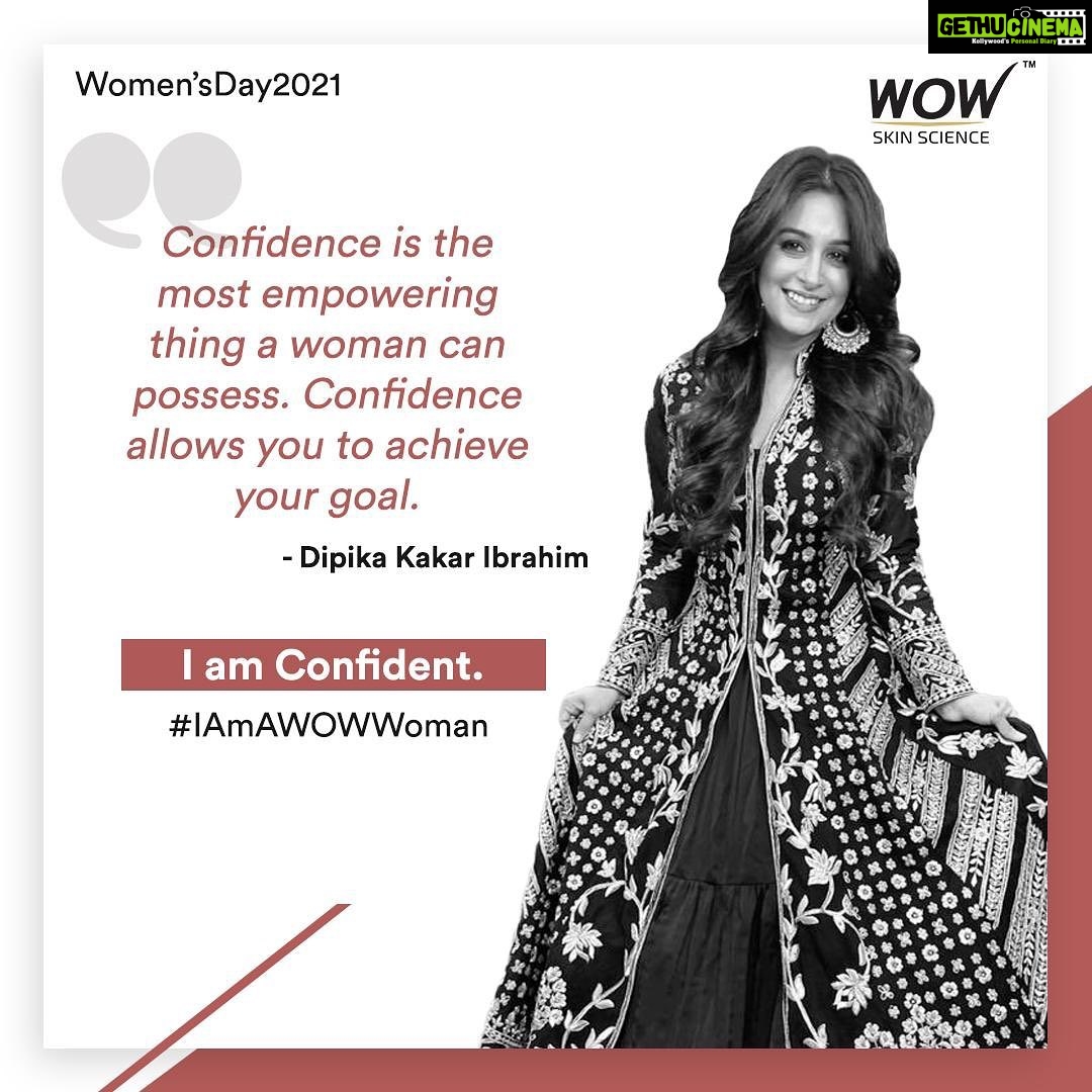 Dipika Kakar Instagram - To be unapologetically fabulous makes me a WOW Woman. “Confidence is the most empowering thing a woman can possess. Confidence allows you to achieve your goals.” #IAmAWOWWoman #WOWSkinScienceIndia #NatureInspiredBeauty #WomensDay #WomensDay2021 #InternationalWomensDay