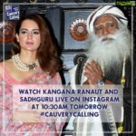 Kangana Ranaut Instagram - #KanganaRanaut and @sadhguru will be live tomorrow on @team_kangana_ranaut's page at 10:30AM IST for an Instagram LIVE session to talk to all of you about #CauveryCalling! Mark your calendars!!