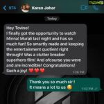 Tovino Thomas Instagram - Messages like these ! 😊 It’s not always that the whole world starts appreciating your work from every nook and corner. And specially when an ace filmmaker like @karanjohar who has given numerous all-time entertainers for us, appreciates our work, it sure feels surreal 😊 Thank you Sir for letting us know how much you loved the movie ! Glad to know you enjoyed it thoroughly ⚡️ @vasisht_vasu @netflix_in @weekendblockbusters @sophiapauljames @ibasiljoseph @guru_somasundaram @sameer_thahir @vladrimburg @inst.kev @cedinp @arun_anirduhan_ @insta.justi94 @shaanrahman @sushintdt @ajuvarghese @chathan__ @varghese.sinto @aima.rosmy @neethungeo #justminnalthings #minnalmurali #trendingnow #global #netflixindia #minnalmuralionnetflix