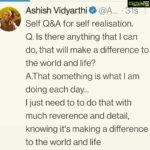 Ashish Vidyarthi Instagram – Self Q&A for self realisation. 

Q. Is there anything that I can do, that will make a difference to the world and life? 

A. That something is what I am doing each day…

I just need to to do that with much reverence and detail, knowing it’s making a difference to the world and life. 
#myworkmatters 

 #contribution #inspiration