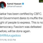 Kamal Haasan Instagram - Sarkar has been certified by CBFC. Yet Government dares to muffle the right of people to express. This is not democracy. Fascism was defeated before, will be done again.