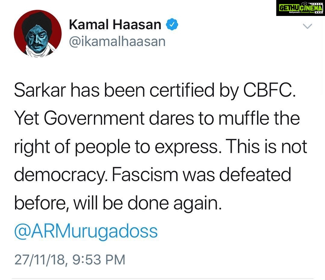 Kamal Haasan Instagram - Sarkar has been certified by CBFC. Yet Government dares to muffle the right of people to express. This is not democracy. Fascism was defeated before, will be done again.