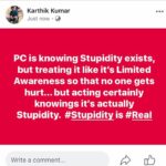 Karthik Kumar Instagram - PC is knowing Stupidity exists, but treating it like it’s Limited Awareness so that no one gets hurt... but acting certainly knowings it’s actually Stupidity. #Stupidity is #Real