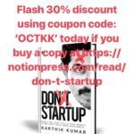 Karthik Kumar Instagram - Flash 30% discount using coupon code: ‘OCTKK’ today if you buy a copy at https://notionpress.com/read/don-t-startup