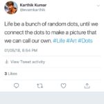 Karthik Kumar Instagram - Life be a bunch of random dots, until we connect the dots to make a picture that we can call our own. #Life #Art #Dots