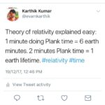 Karthik Kumar Instagram - Theory of relativity explained easy: 1 minute doing Plank time = 6 earth minutes. 2 minutes Plank time = 1 earth lifetime. #relativity #time