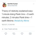 Karthik Kumar Instagram – Theory of relativity explained easy: 1 minute doing Plank time = 6 earth minutes. 2 minutes Plank time = 1 earth lifetime. #relativity #time