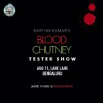 Karthik Kumar Instagram - Tester no2 #Bengaluru Aug 11! ❤️ #BloodChutney getting getti & ready https://in.bookmyshow.com/bengaluru/events/blood-chutney-tester-show/ET00059296