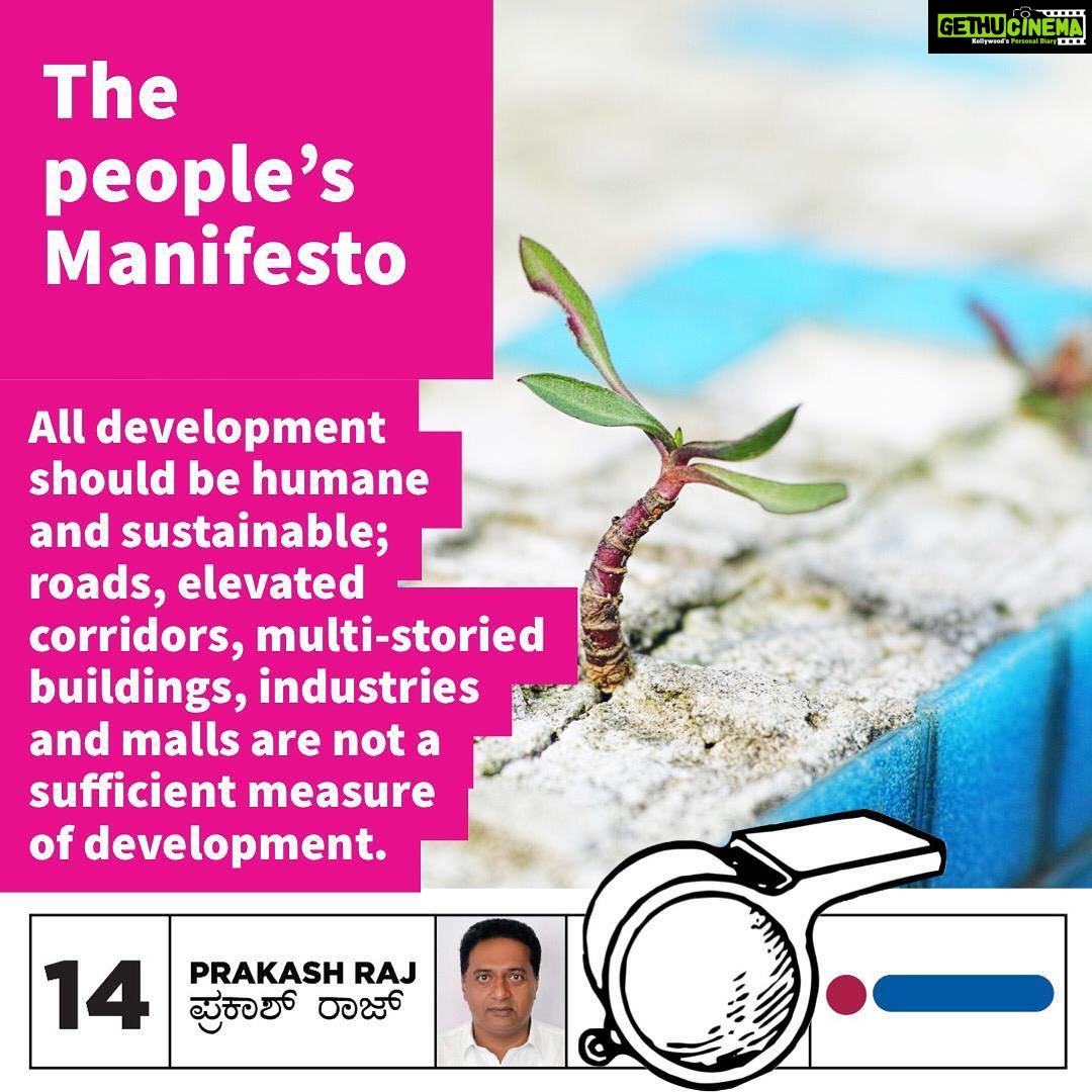 Prakash Raj Instagram - All development should be humane and sustainable; roads, elevated corridors, multi-storied buildings, industries and malls are not a sufficient measure of development. #thepeoplesmanifesto #WhistleGeVoteHaaki #bangalorecentral #independentcandidate #prakashraj #prideofkarnataka Bangalore, India